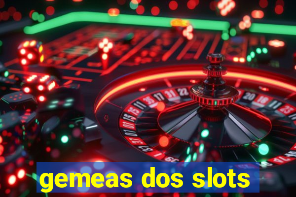 gemeas dos slots